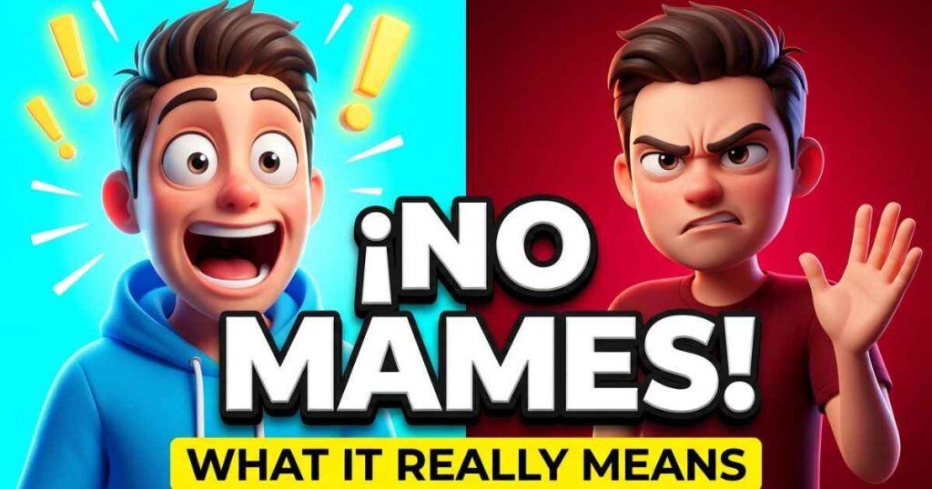 High-contrast split image illustrating the Mexican Spanish slang phrase no mames with excited shock and angry disbelief reactions.