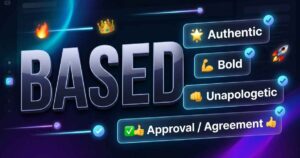 Based Slang Meaning: What Does “Based” Mean?