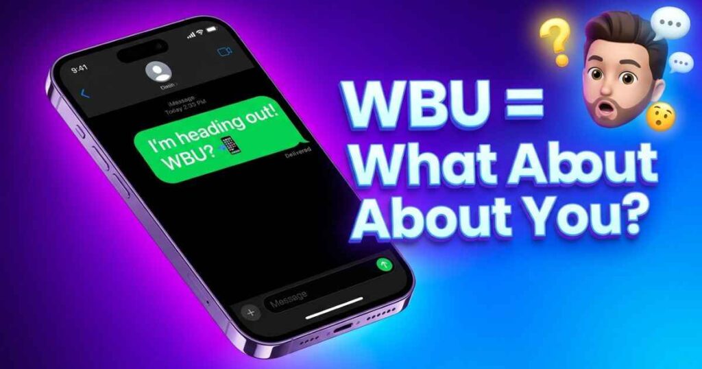 Smartphone screen displaying a text message with WBU full form in chat defined as What About You.