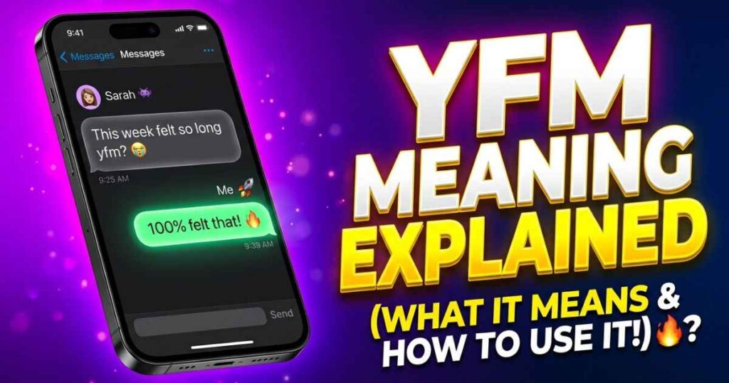 A mobile text message screen displaying the slang phrase yfm meaning you feel me.